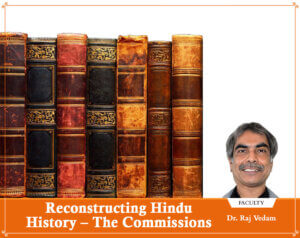 Reconstructing Hindu History - The Commissions